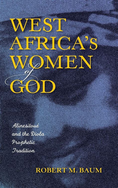 Buy West Africa's Women of God: Alinesitoué and the Diola Prophetic ...