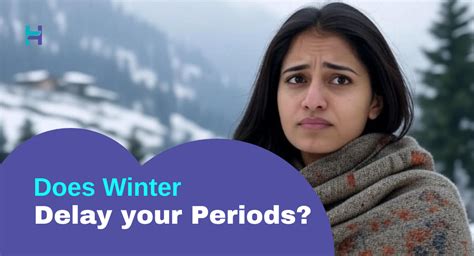 Does Periods delay in winter? Here's what you should know