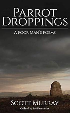 Parrot Droppings: A Poor Man's Poems eBook : Murray, Scott, Fitzmaurice ...