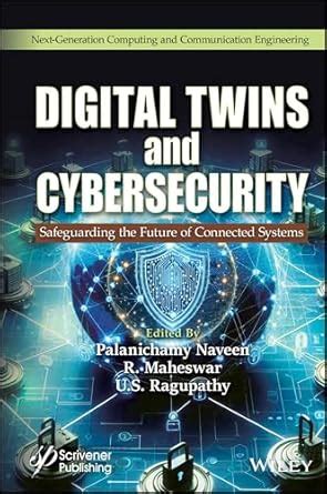 Digital Twins and Cybersecurity: Safeguarding the Future of Connected ...