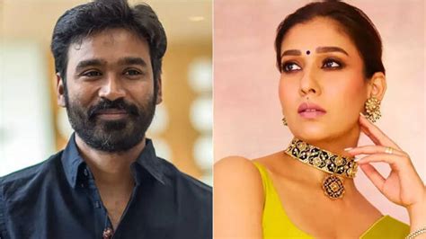 Dhanush files copyright violation petition against Nayanthara in Madras ...