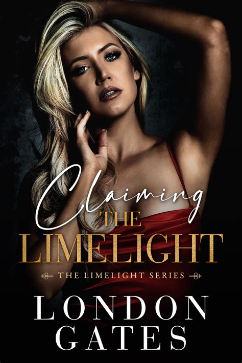 Claiming the Limelight (Limelight, #1) by London Gates | Goodreads