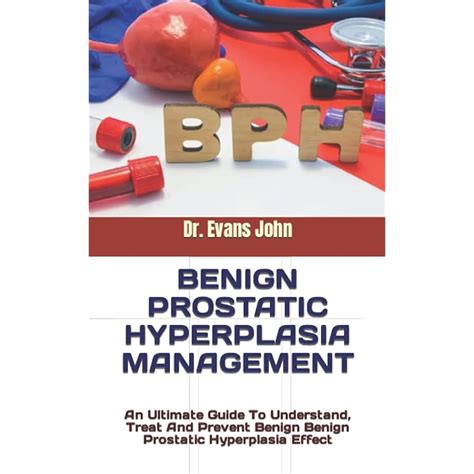 Buy BENIGN PROSTATIC HYPERPLASIA MANAGEMENT: An Ultimate Guide To ...