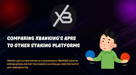Comparing XBANKING’s APRs to Other Staking Platforms: Which Offers the ...