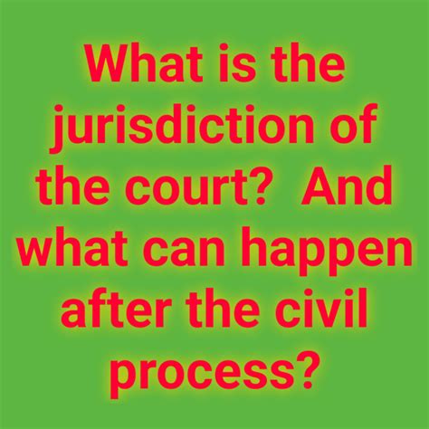 What is the jurisdiction of the court? And what can happen after the ...