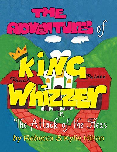 The Adventures of King Whizzer: In the Attack of the Fleas eBook ...