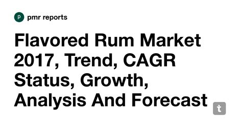 Flavored Rum Market 2017, Trend, CAGR Status, Growth, Analysis And ...