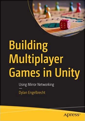 Building Multiplayer Games in Unity: Using Mirror Networking : Dylan ...