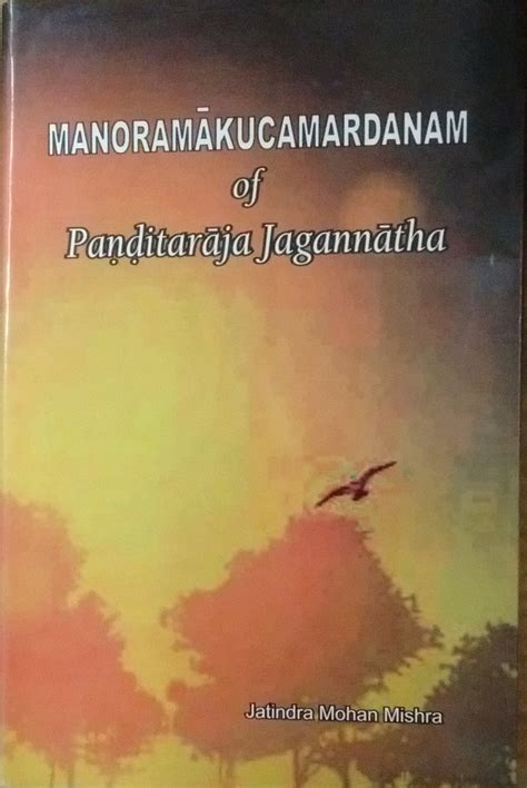 Manoramakucamardanam of Panditaraja Jagannatha (Text, Translation with ...