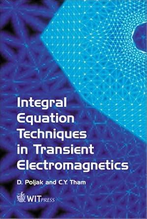Buy Integral Equation Techniques in Transient Electromagnetics: v.3 ...
