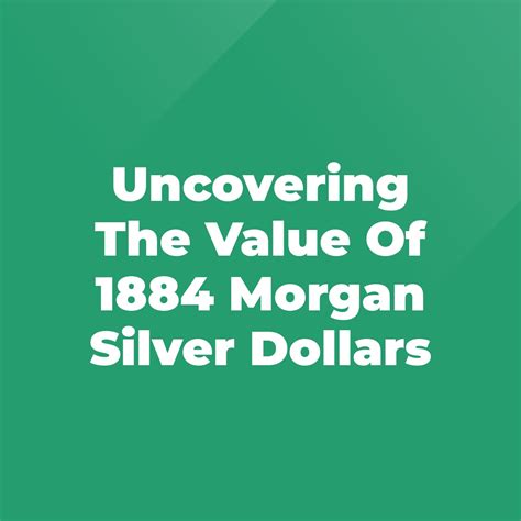 Uncovering The Value Of 1884 Morgan Silver Dollars - Stratford Antiques ...
