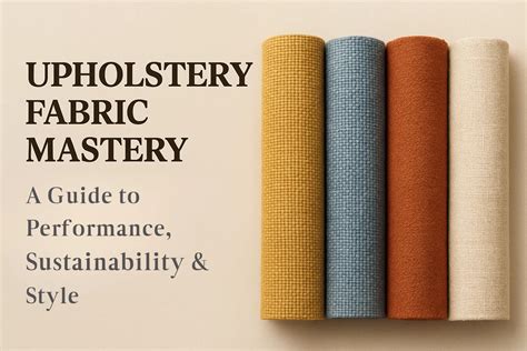 Upholstery Fabric Guide: Performance, Sustainability & Style for Interiors