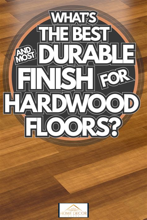 What Is The Most Durable Hardwood Floor Finish at Georgia Sturt blog