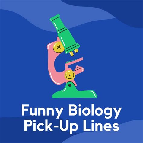 101 Biology Pick Up Lines That'll Make Your Heart Mitose! ️🔬