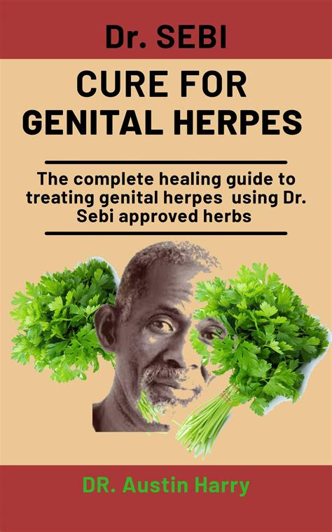 Dr. Sebi Cure For Genital Herpes: The complete healing guide to ...