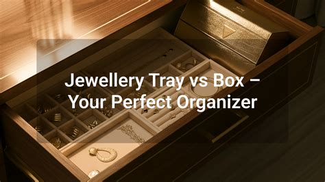 Jewellery Tray or Box? Your Guide to the Best Organiser – La Trove
