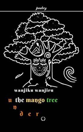 Under the Mango Tree eBook : Wanjiru, Wanjiku: Amazon.in: Kindle Store