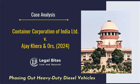 Case Analysis: Container Corporation of India Ltd. v. Ajay Khera & Ors ...