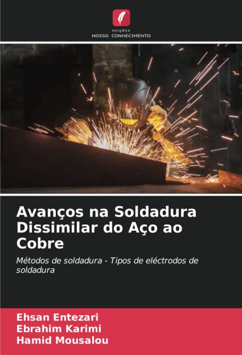 Buy Avanços na Soldadura Dissimilar do Aço ao Cobre: Métodos de ...