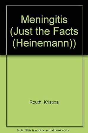 Meningitis (Just the Facts) : Routh, Kristina: Amazon.in: Books