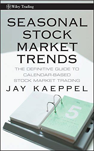 Seasonal Stock Market Trends: The Definitive Guide to Calendar-Based ...