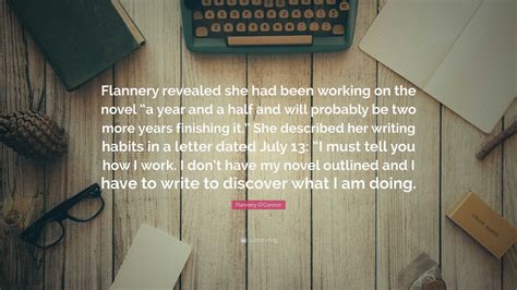 Flannery O'Connor Quote: “Flannery revealed she had been working on the ...