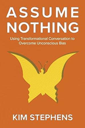 Buy Assume Nothing: Using Transformational Conversation to Overcome ...