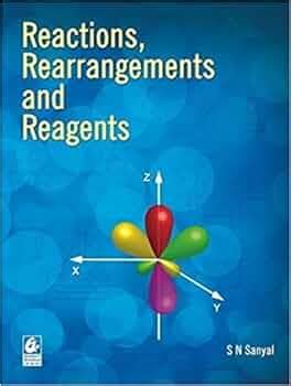 REACTIONS REARRANGEMENTS AND REAGENTS BY SN SNYAL ( BHARATI HAWAN (P&D ...