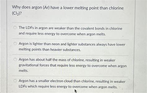 Solved Why does argon (Ar) ﻿have a lower melting point than | Chegg.com