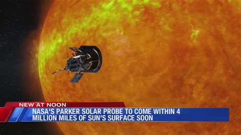 NASA's Parker Solar Probe to come within 4 million miles of the sun's ...