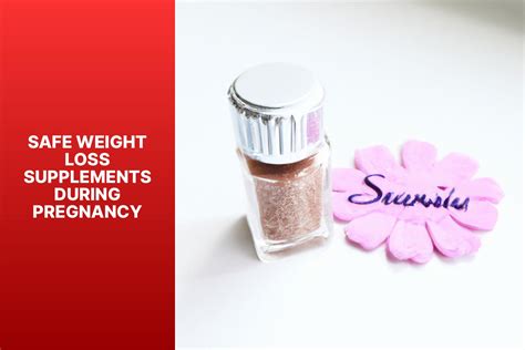 Safe Weight Loss Supplements During Pregnancy: What to Know and Consider