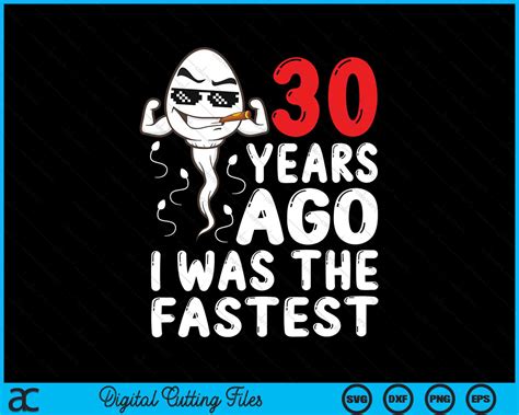 30 Years Ago I Was The Fastest 30th Birthday SVG PNG Cutting Files ...