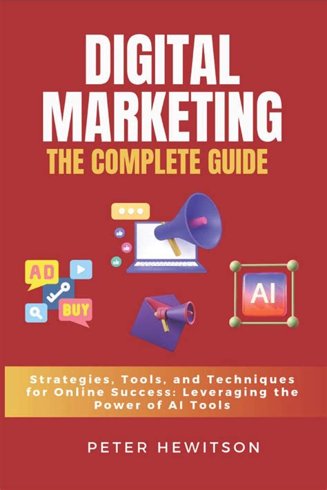Digital Marketing - The Complete Guide: Strategies, Tools, and ...