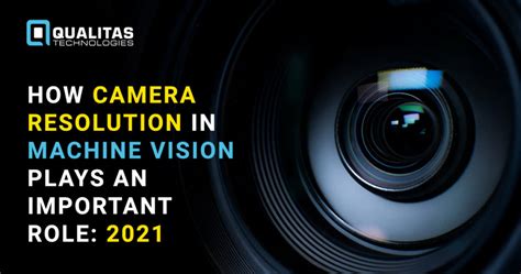 Camera Resolution In Machine Vision- 2021 Trends