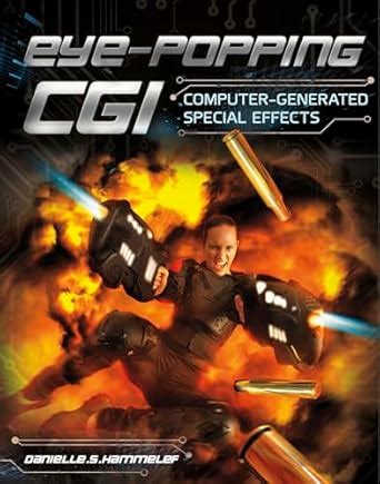 Eye-Popping CGI: Computer-Generated Special Effects (Awesome Special ...