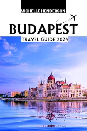 Budapest Travel Guide 2024: Discover Budapest: A Local's Insight into ...
