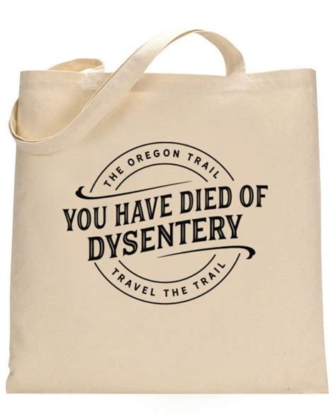 You Have Died of Dysentery Oregon Trail Funny Tote Bag! Great Gift! - Etsy