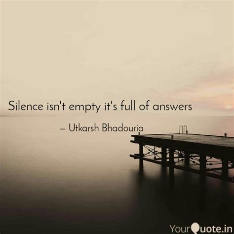 Silence isn't empty it's... | Quotes & Writings by Utkarsh Bhadouria ...