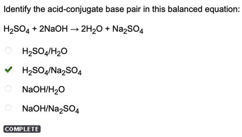 Identify the acid-conjugate base pair in this balanced equation: H2SO4 ...