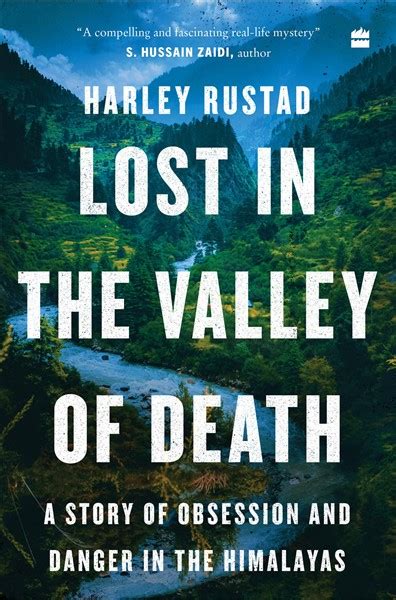 Lost in the Valley of Death : A Story of Obsession and Danger in the ...