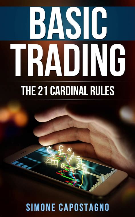Basic Trading: The 21 Cardinal Rules eBook : Capostagno, Simone: Amazon ...