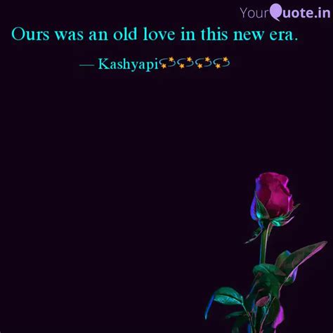 Ours was an old love in t... | Quotes & Writings by ︵ ༉Mąɧąʂῳɛɬɧą Dℯϑ ...
