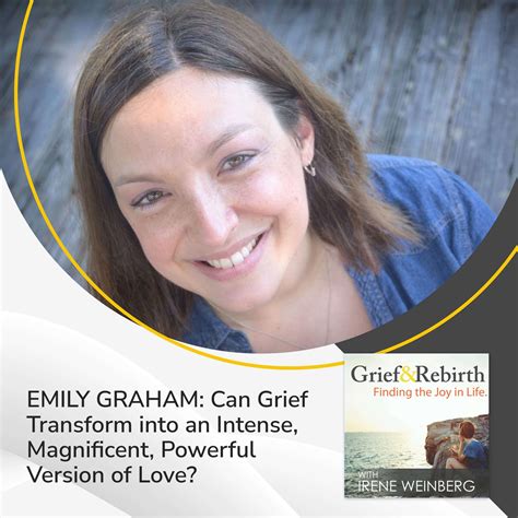Emily Graham: Can Grief Transform Into an Intense, Magnificent ...