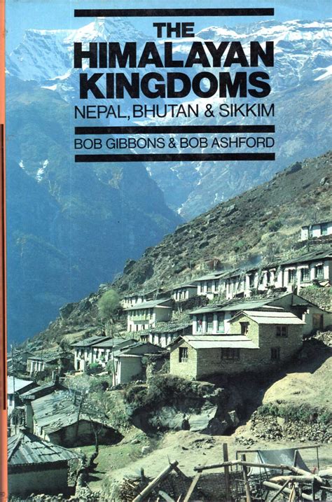 The Himalayan Kingdoms : Nepal, Bhutan and Sikkim by Gibbons, Bob & Ashford, Bob: Very Good ...