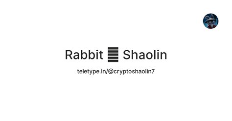 Rabbit 🗡 Shaolin — Teletype