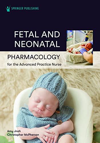 Buy Fetal and Neonatal Pharmacology for the Advanced Practice Nurse ...