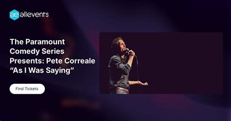 The Paramount Comedy Series Presents: Pete Correale “As I Was Saying ...