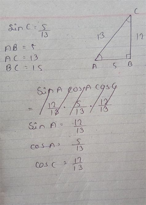 In triangle ABC right angled at B,sin C = 5/13 Find. Sin A cosA cos C ...