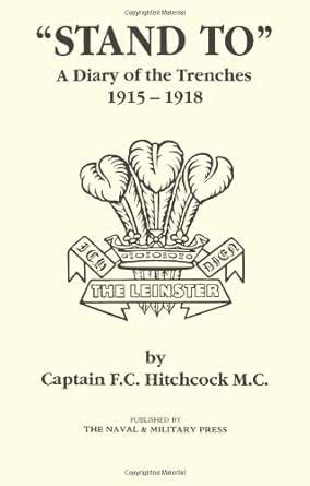 "STAND TO" A Diary of the Trenches 1915-1918. eBook : Hitchcock MC ...