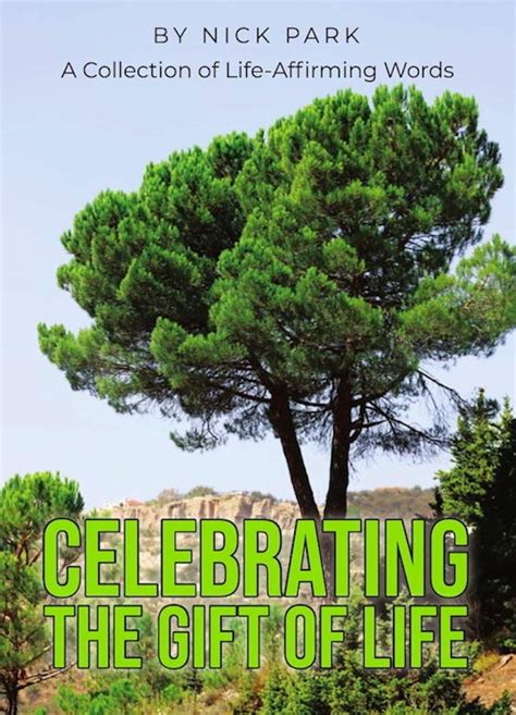 Celebrating the Gift of Life: A Collection of Life Affirming Words ...